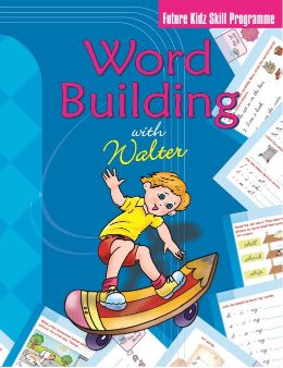 Future Kidz Skill Programme Series Word Building Walter